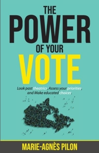 The Power of Your Vote - Marie-Agnès Pilon - Books - Author Academy Elite - 9781640859692 - March 30, 2020