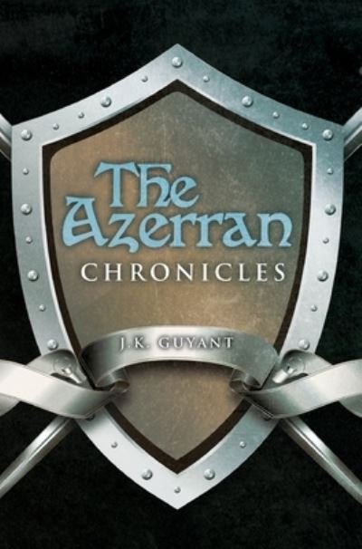 Cover for J K Guyant · The Azerran Chronicles (Hardcover Book) (2020)