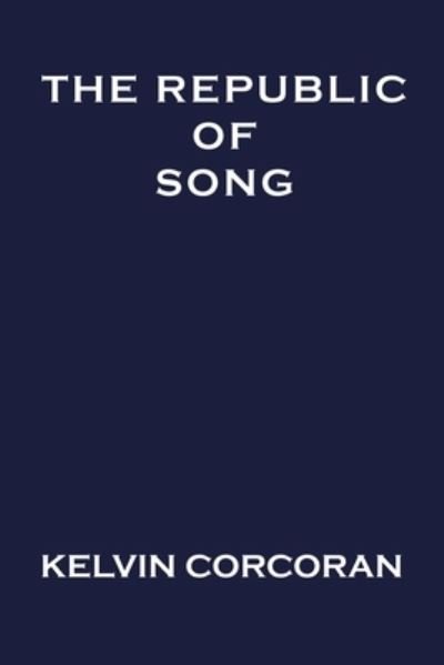 Cover for Kelvin Corcoran · The Republic of Song (Paperback Bog) (2020)