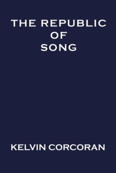 Cover for Kelvin Corcoran · The Republic of Song (Paperback Book) (2020)