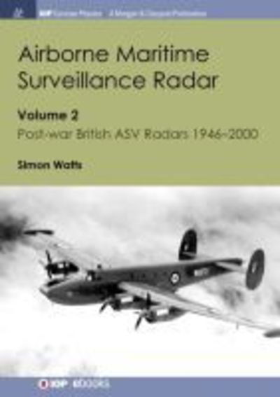 Cover for Simon Watts · Airborne Maritime Surveillance Radar: Volume 2, Post-war British ASV Radars 1946-2000 - IOP Concise Physics (Paperback Book) (2018)