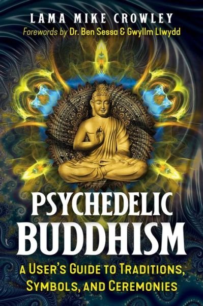 Cover for Lama Mike Crowley · Psychedelic Buddhism: A User's Guide to Traditions, Symbols, and Ceremonies (Paperback Bog) (2023)