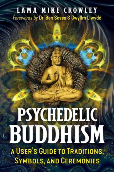 Cover for Lama Mike Crowley · Psychedelic Buddhism: A User's Guide to Traditions, Symbols, and Ceremonies (Taschenbuch) (2023)