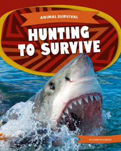 Cover for Clara MacCarald · Animal Survival: Hunting to Survive (Paperback Book) (2022)