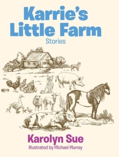 Cover for Karolyn Sue · Karrie's Little Farm (Hardcover Book) (2020)