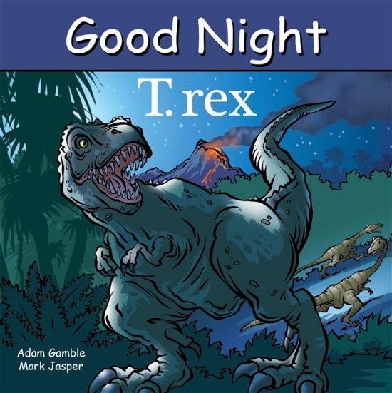 Cover for Adam Gamble · Good Night T. rex - Good Night Our World (Board book) (2023)