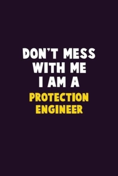 Don't Mess With Me, I Am A Protection Engineer - Emma Loren - Bøger - Independently Published - 9781656629692 - 6. januar 2020