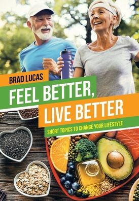 Cover for Brad Lucas · Feel Better, Live Better (Hardcover Book) (2022)