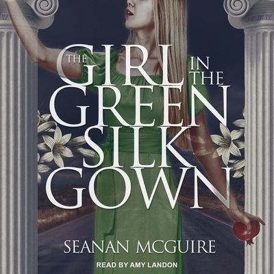 Cover for Seanan McGuire · The Girl in the Green Silk Gown Lib/E (CD) (2018)