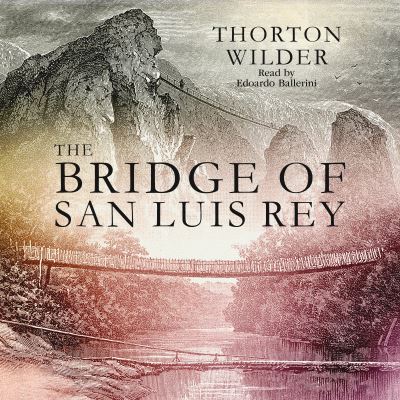 Cover for Thornton Wilder · The Bridge of San Luis Rey (CD) (2023)