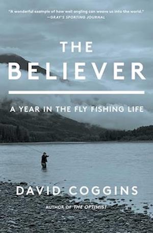 Cover for David Coggins · The Believer: A Year in the Fly Fishing Life (Paperback Book) (2025)