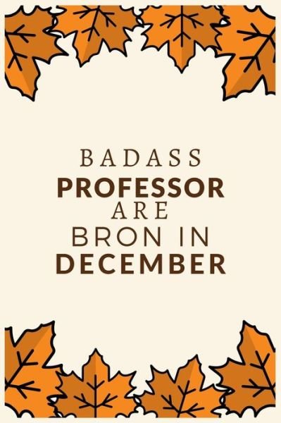 Cover for Bhabna Press House · Badass Professor Are Born in December (Paperback Book) (2019)