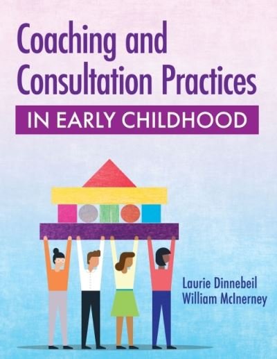 Coaching and Consultation Practices in Early Childhood - Laurie A. Dinnebeil - Livros - Brookes Publishing Co - 9781681254692 - 30 de setembro de 2022