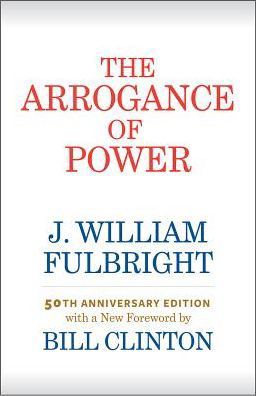 The Arrogance of Power - J. William Fulbright - Książki - University of Arkansas Press - 9781682260692 - 30 września 2018