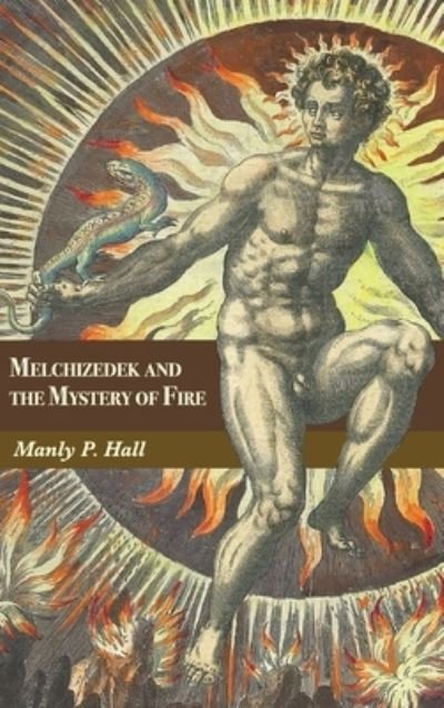 Cover for Manly Hall · Melchizedek and the Mystery of Fire (Book) (2022)