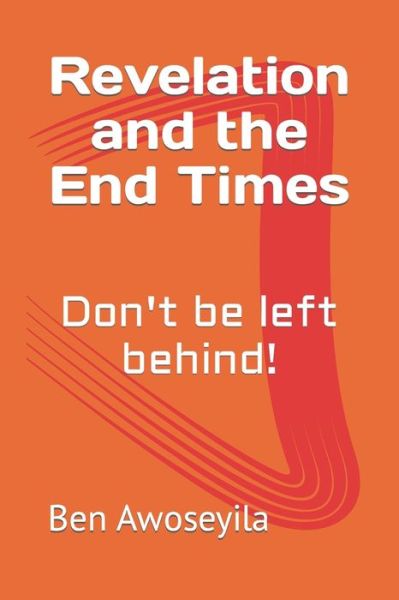 Cover for Ben Aab Awoseyila · Revelation and the End Times: Don't be left behind! - Revelation and the End Times (Pocketbok) (2019)