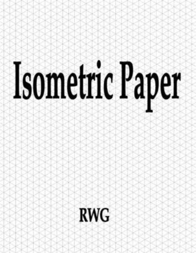 Isometric Paper - Rwg - Books - Revival Waves of Glory Ministries - 9781694588692 - September 20, 2019