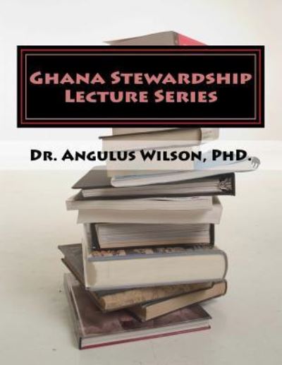 Cover for Angulus D Wilson Phd · Ghana Stewardship Lecture Series (Paperback Book) (2018)