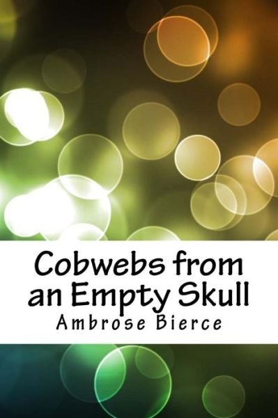 Cover for Ambrose Bierce · Cobwebs from an Empty Skull (Paperback Bog) (2018)