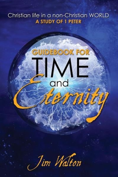 Guidebook for Time and Eternity - Jim Walton - Books - Createspace Independent Publishing Platf - 9781722610692 - July 5, 2018