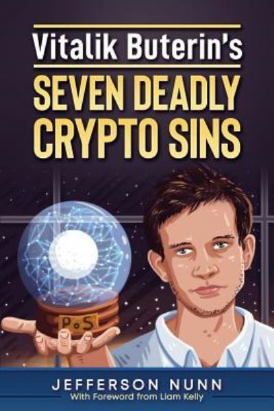 Vitalik Buterin's Seven Deadly Crypto Sins - Liam Kelly - Books - Independently Published - 9781723882692 - September 23, 2018