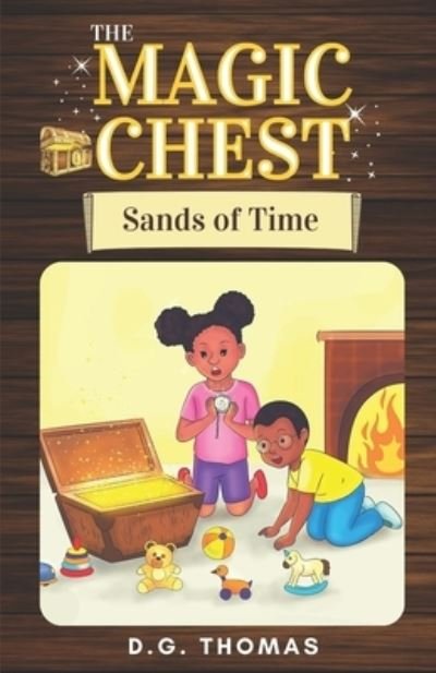 The Magic Chest Sands of Time - Dg Thomas - Books - Mattison Savage Publishing - 9781736596692 - May 10, 2015