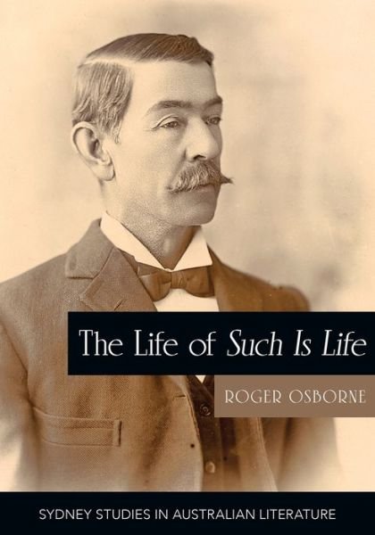 Cover for Roger Osborne · The Life of Such is Life: A Cultural History of an Australian Classic - Sydney Studies in Australian Literature (Paperback Book) (2022)