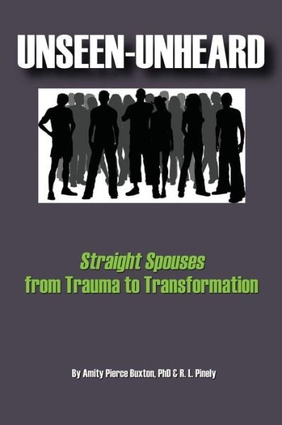 Cover for R. L. Pinely · Unseen-unheard: Straight Spouses from Trauma to Transformation (Paperback Book) (2013)