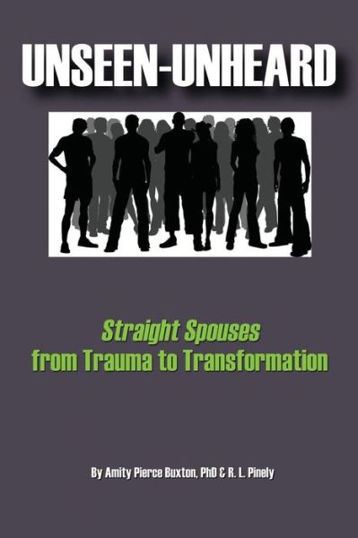 Unseen-unheard: Straight Spouses from Trauma to Transformation - R. L. Pinely - Books - CCB Publishing - 9781771430692 - June 5, 2013