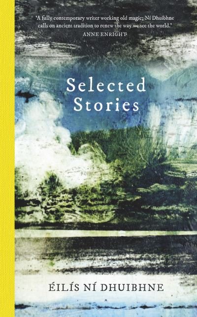 Cover for Eilis Ni Dhuibhne · Selected Stories: EIliS Ni Dhuibhne (Paperback Book) (2023)