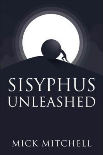 Cover for Mick Mitchell · Sisyphus Unleashed (Paperback Book) (2018)