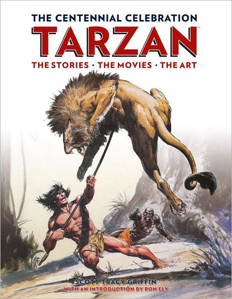 Tarzan: The Centennial Celebration: The Stores, the Movies, the Art - Scott Tracy Griffin - Kirjat - Titan Books Ltd - 9781781161692 - perjantai 26. lokakuuta 2012