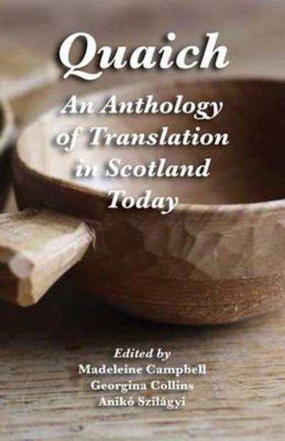 Cover for Aniko Szilagyi · Quaich: an Anthology of Translation in Scotland Today (Paperback Bog) (2014)