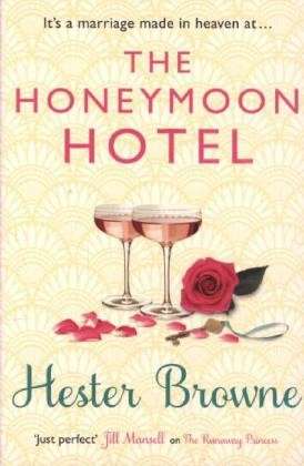 Cover for Hester Browne · The Honeymoon Hotel: escape with this perfect happily-ever-after romcom (Paperback Book) (2014)