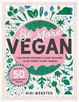 Cover for Niki Webster · Be More Vegan: The young person's guide to going (a bit more) plant-based! (Hardcover bog) (2020)