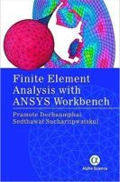 Cover for Pramote Dechaumphai · Finite Element Analysis with ANSYS Workbench (Hardcover Book) (2018)