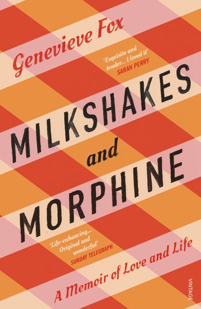 Cover for Fox, Genevieve (Author) · Milkshakes and Morphine: A Memoir of Love and Life (Pocketbok) (2019)