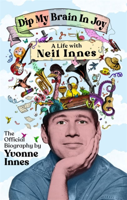 Cover for Yvonne Innes · Dip My Brain in Joy: A Life with Neil Innes: The Official Biography (Hardcover Book) (2024)