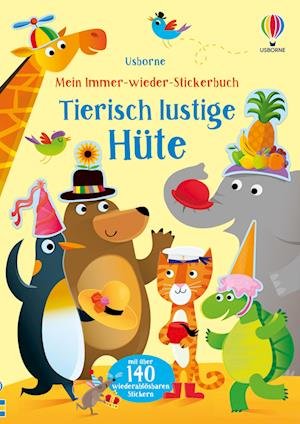 Mein-immer-wieder-Stickerbuch: Tierisch lustige Hüte - Jessica Greenwell - Böcker - Usborne - 9781789417692 - 3 augusti 2022