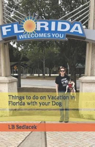 Cover for Lb Sedlacek · Things to do on Vacation in Florida with your Dog (Taschenbuch) (2018)