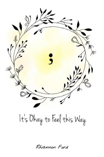 It's Okay to Feel This Way - Rhiannon Ford - Kirjat - Independently Published - 9781795881692 - tiistai 19. helmikuuta 2019