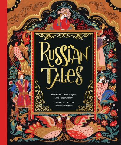 Russian Tales: Traditional Stories of Quests and Enchantments - Dinara Mirtalipova - Kirjat - Chronicle Books - 9781797209692 - torstai 14. lokakuuta 2021