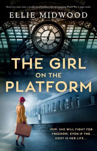 Cover for Ellie Midwood · The Girl on the Platform: Based on a true story, a totally heartbreaking, epic and gripping World War 2 page-turner (Paperback Book) (2021)