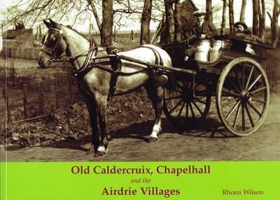 Cover for Rhona Wilson · Old Caldercruix, Chapelhall and the Airdrie Villages (Paperback Book) (2009)