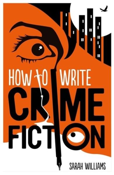 Cover for Sarah Williams · How To Write Crime Fiction (Pocketbok) (2015)