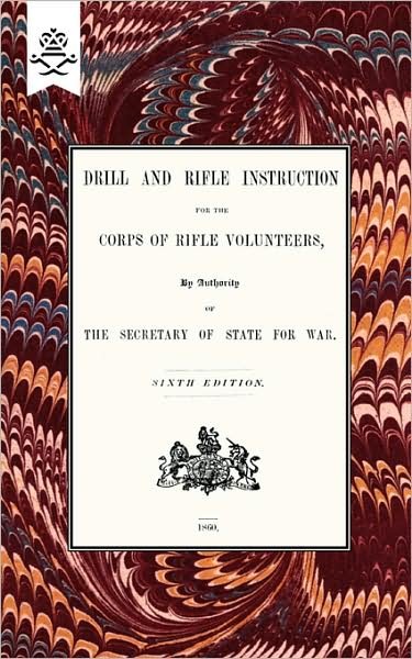 Cover for War Office · Drill And RIfle Instruction For The Corps Of Rifle Volunteers 1860 (Pocketbok) (2009)
