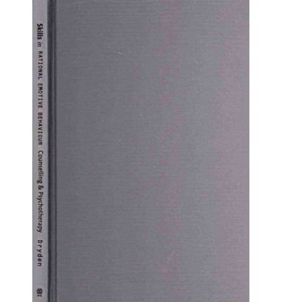 Cover for Windy Dryden · Skills in Rational Emotive Behaviour Counselling &amp; Psychotherapy - Skills in Counselling &amp; Psychotherapy Series (Hardcover Book) (2009)