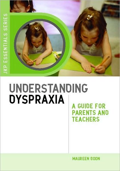 Cover for Maureen Boon · Understanding Dyspraxia: A Guide for Parents and Teachers - JKP Essentials (Paperback Book) (2010)