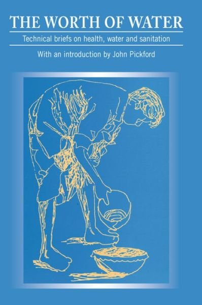Cover for John Pickford · The Worth of Water: Technical Briefs on Health, Water and Sanitation (Paperback Book) (1991)