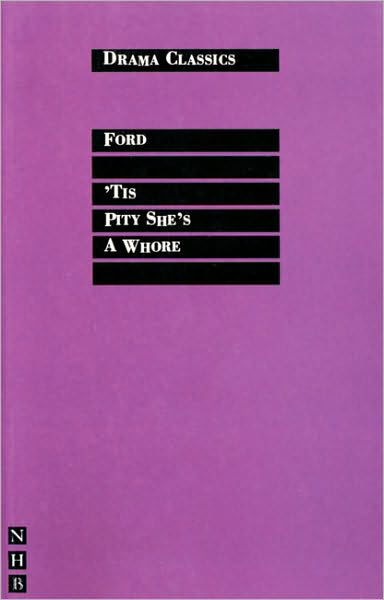 'Tis Pity She's a Whore - NHB Classic Plays - John Ford - Bøker - Nick Hern Books - 9781854591692 - 31. januar 2003